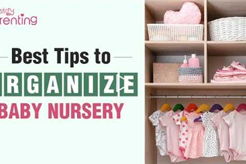 10 Best Tips on How to Organise Your Baby's Nursery