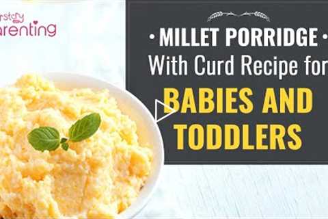 Millet Porridge With Curd Recipe for Baby and Toddlers