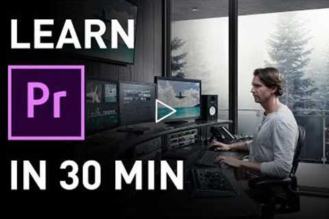 Learn Premiere Pro in 30 Minutes