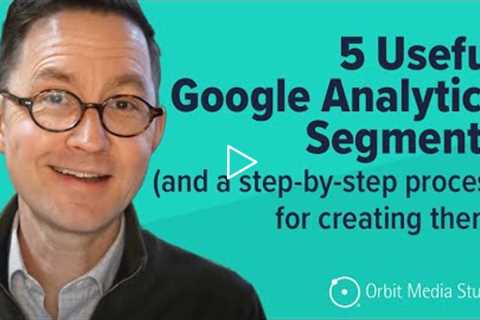 How to Create Segments in Google Analytics (5 examples)