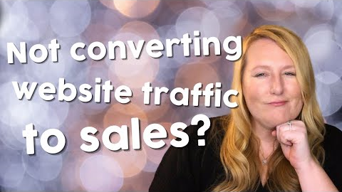 Why You're Not Converting Website Traffic to Sales {EASY FIXES}