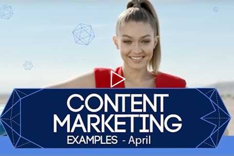 Best Content Marketing Examples - April 2016