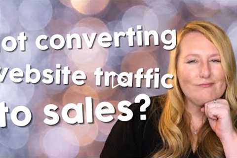 Why You're Not Converting Website Traffic to Sales {EASY FIXES}