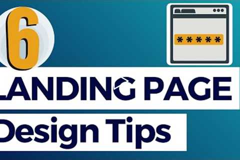 6 Landing Page Design Tips to Improve Conversion Rates