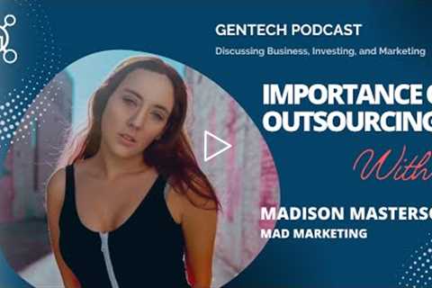 Importance of Outsourcing | Madison Masterson on the GenTech Podcast