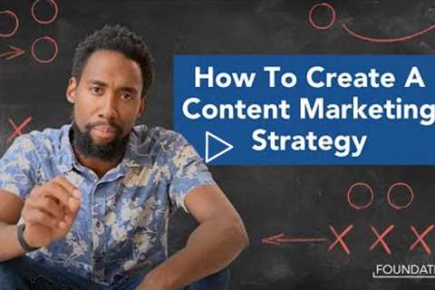 How To Create A Content Marketing Strategy (Where To Start & What To Do)