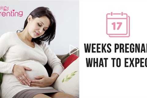 17 Weeks Pregnant - Symptoms, Baby Size, Do's and Don'ts