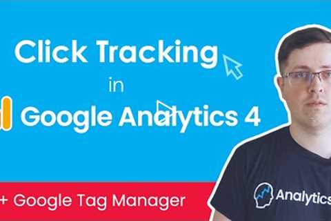 Track Clicks with Google Analytics 4 and Google Tag Manager