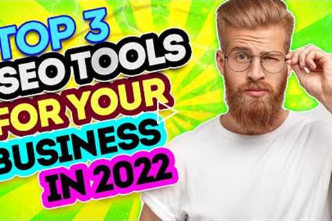 Search Engine Optimization for Business - Top 3 SEO Tools in 2022 ✅