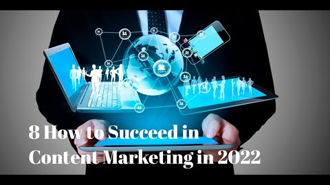 How to Succeed in Content Marketing in 2022