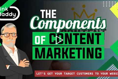 The Components of Content Marketing