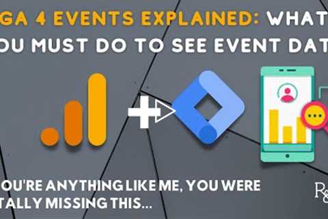 Google Analytics 4 Events: The Single Most Confusing Part Explained