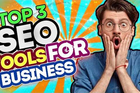 TOP 3 SEO Tools For Your Business - Start Make Money Online