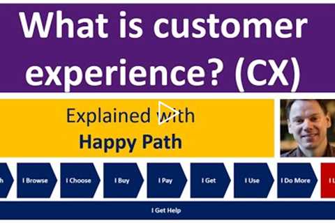 What is Customer Experience? CX explained with Happy Path.