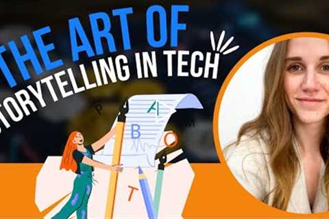 The Art of Storytelling in Tech - Lauren Faber (SHE/HER)