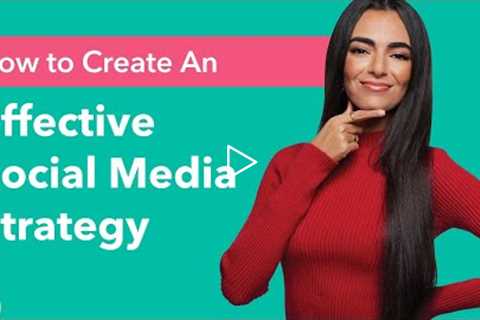 How To Create An Effective Social Media Strategy (Social Media Calendar)