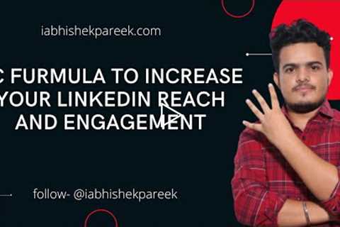 4C Furmula to Increase your LinkedIn Reach and Engagement | Abhishek Pareek