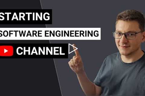 Why I'm Starting a Software Engineering YouTube Channel