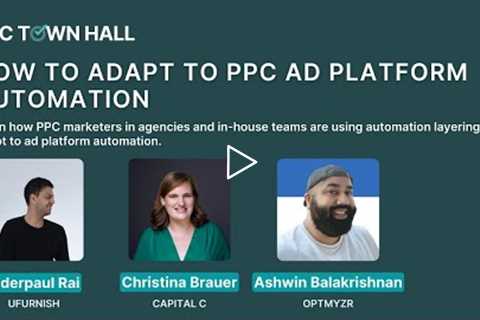 How to adapt to PPC ad platform automation | PPC Town Hall 60