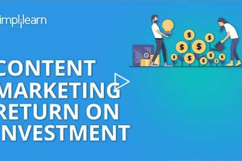 Content Marketing ROI | Content Marketing Tutorial | Simplilearn