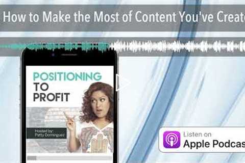 How to Make the Most of Content You've Created