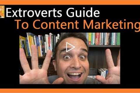 Extroverts Guide To Content Marketing 🥳