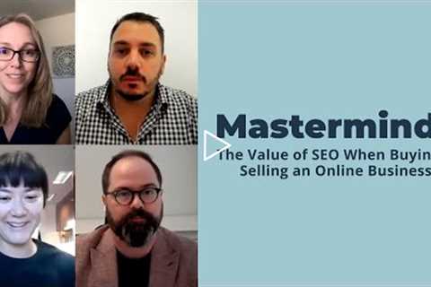 Masterminds: The Value of SEO when Buying & Selling an Online Business