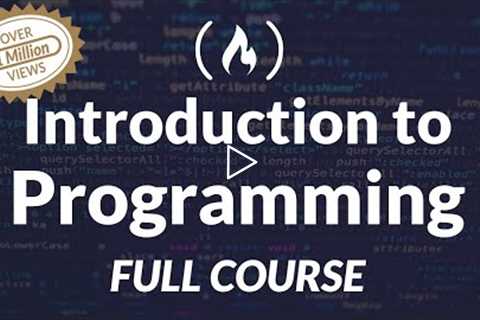 Introduction to Programming and Computer Science - Full Course