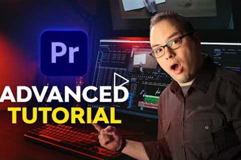 Advanced Premiere Pro for Everyone | FREE COURSE