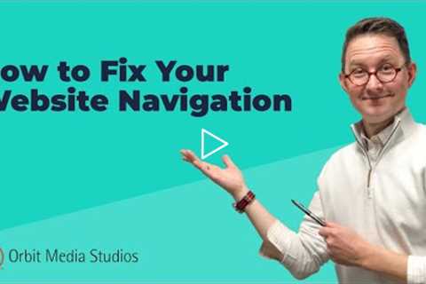 How to Fix Your Website Navigation: 7 Tips on How to Use Analytics to Improve Your Site's Menu.