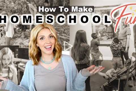 ⭐️10 ways to make HOMESCHOOLING FUN!!! (For both YOU + the Kids!)