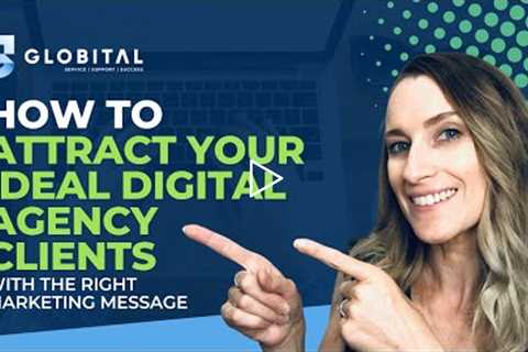 How To Attract Your Ideal Digital Agency Clients With The Right Marketing Message