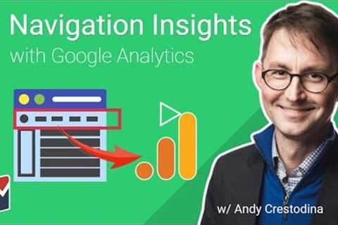 Improve your Website Navigation with Google Analytics feat. Andy Crestodina