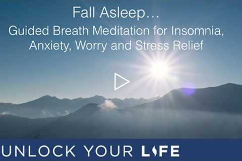 Fall Asleep - Guided Breath Meditation for Insomnia, Anxiety, Worry, Stress Relief (Deep Sleep 3)