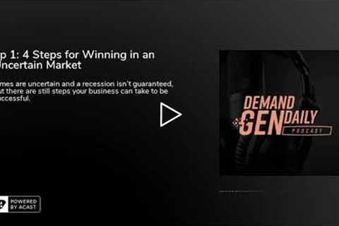 Ep 1: 4 Steps for Winning in an Uncertain Market