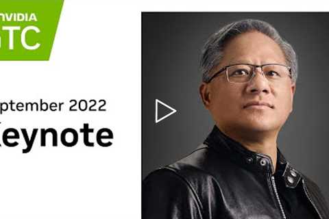 GTC Sept 2022 Keynote with NVIDIA CEO Jensen Huang