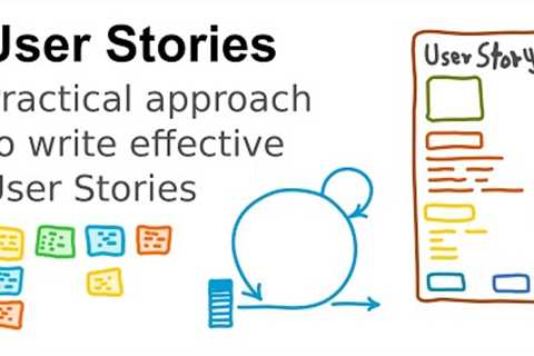 How to create effective User Stories in Agile (a practical approach)