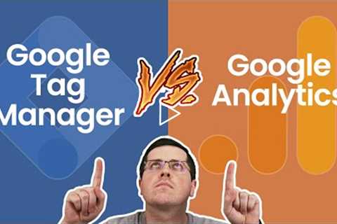 Google Tag Manager vs Google Analytics. What’s the difference?