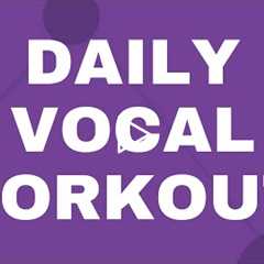 Daily Vocal Workout For An Awesome Singing Voice