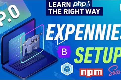 Expennies Project Setup - NPM & Webpack - Full PHP 8 Tutorial