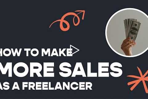 Freelancer Sales Tips (3 Things to STOP Doing)