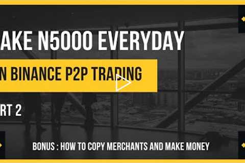 Make 5000 Daily Buying BUSD and Selling USDT on Binance P2P  : PART 2