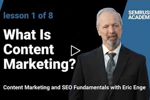 What Is Content Marketing? Content marketing plans | Lesson 1/8 | SEMrush Academy