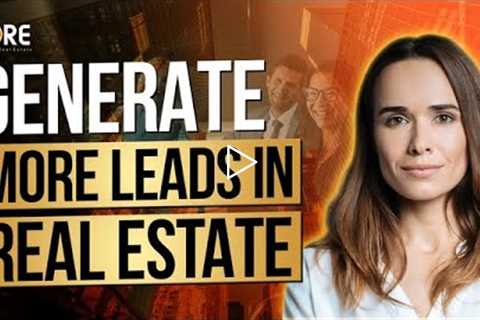 Generate More Leads in Real Estate