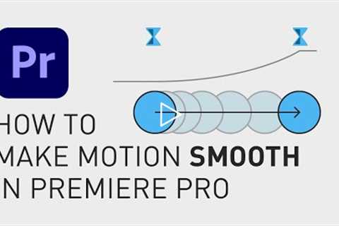 How to make smooth motion Premiere Pro