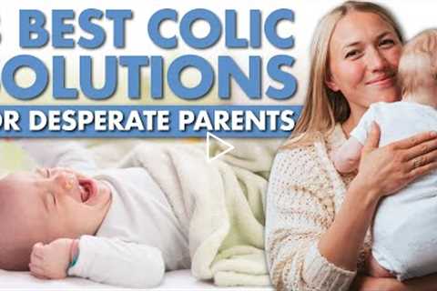 8 Steps To Calm Your CRYING COLIC BABY | COLIC Relief NOW