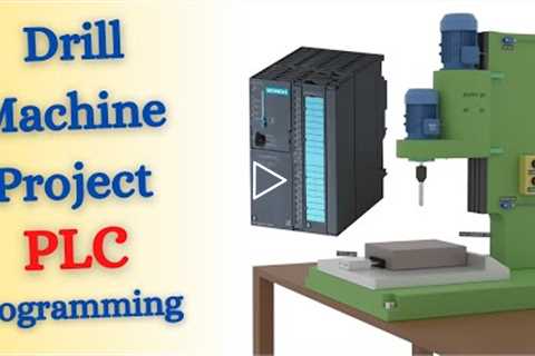 PLC Programming for Drill Machine || PLC Programming tutorial for beginners