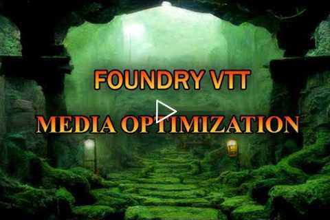 How to Organize and Optimize Your Foundry VTT Media Assets