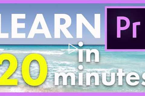 Learn Adobe Premiere Pro in 20 Minutes Basic Tutorial for Beginners