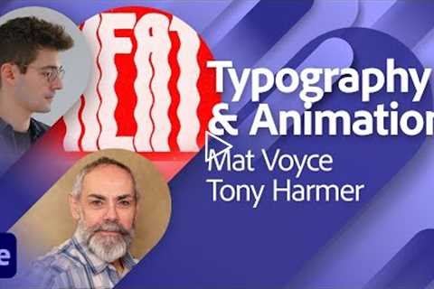 Typography & Animation with Mat Voyce and Tony Harmer | Adobe Live